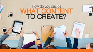 @KatWarboys | #GrowWithHubSpot | @HubSpot
How do you decide
WHAT CONTENT
TO CREATE?
 