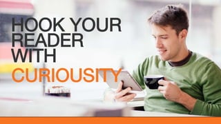 @KatWarboys | #GrowWithHubSpot | @HubSpot
HOOK YOUR
READER
WITH
CURIOUSITY
 