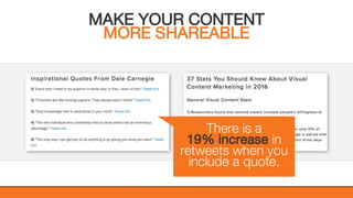 @KatWarboys | #GrowWithHubSpot | @HubSpot
MAKE YOUR CONTENT
MORE SHAREABLE
There is a
19% increase in
retweets when you
include a quote.
 