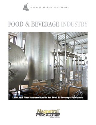 INDUSTRY

APPLICATIONS

SERIES

Level and Flow Instrumentation for Food & Beverage Processors

 