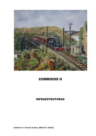 COMBOIOS II
INFRAESTRUTURAS
Comboios II – Ferreira da Silva, 2009 (revº. 8-2012)
 