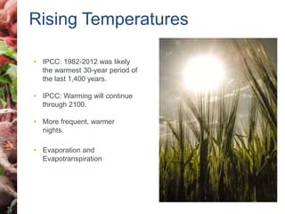 Rising Temperatures 
• IPCC: 1982-2012 was likely 
the warmest 30-year period of 
the last 1,400 years. 
• IPCC: Warming w...