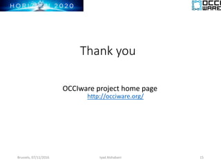 Thank you
OCCIware project home page
http://occiware.org/
Brussels, 07/11/2016 Iyad Alshabani 15
 