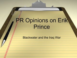 PR Opinions on Erik Prince Blackwater and the Iraq War 