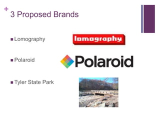 3 Proposed BrandsLomographyPolaroid Tyler State Park