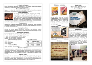 Dia da Bíblia
“Abra os meus olhos para que eu
veja as maravilhas da tua lei”
Salmo 119.18a
Seminaristas
No dia 02/12, em reunião da CLAM,
foi aprovado o envio do irmão Fred
Willian A. Doarte para dar inicio ao
POV 2015 (Programa de Orientação
Vocacional da Igreja Metodista) e
também a atuação do irmão Filipe
Mascarenhas como seminarista de
nossa igreja local, pela Fateo
(Faculdade Teologia da Igreja
Metodista). Estamos muito felizes e
desejamos que Deus os abençoe
nesta caminhada ministerial!
Pr. Rinaldo
Pr Rinaldo nos Marques
Hoje, no período da Escola Dominical, o pr. Rinaldo estará nos Marques
celebrando a Ceia com os irmãos que ali congregam.
Cantata de Natal das crianças
Papais e mamães, não deixem de trazer seus filhos na Escola Dominical e no
culto à noite, pois estaremos ensaiando a cantata de Natal!
Teatro evangelístico
No próximo sábado, dia 20 de dezembro, às 19h30, o
Grupo de Teatro da Igreja Metodista do Matão apresentará
a peça O Quarto Sábio, baseado no romance de Henry van
Dyke. Certo de ter visto a estrela que anuncia o nascimento
de Jesus Cristo, Artaban, um médico persa, desfaz-se de
seus bens e viaja em direção a Belém, ao encontro dos três
reis magos. A peça constroi a curiosa trajetória desse sábio, hipoteticamente o
quarto dos magos, em sua busca obstinada pelo rei dos judeus.
Novos membros
Aqueles(as) irmãos(ãs) que desejam tornar-se membro da Igreja Metodista
através da profissão de fé, batismo ou por assunção de votos devem procurar o
Pr. Rinaldo para orientações.
Oração pelos enfermos
Oremos por irmãos que se encontram enfermos: Tite, Jeferson Ribeiro,
Emerson (Marques) e Samuel, filho da Nide, todos em recuperação de cirurgia,
Alice (Marques) e Nide.
Programação da semana
Domingo: 9h - Escola Dominical / 19h - Culto vespertino.
2ª feira: 19h30 – Culto na Congregação dos Marques.
3ª feira: 19h30 - Discipulado / 19h30 - Teatro.
5ª feira: 20h - Reunião de oração no templo.
Sábado: 19h30 - Culto da Juventude.
Aniversariantesdasemana
14/12 - Irineu.
15/12 - Rosângela.
21/12 - Selma.
Escaladocultinho
14/12 - Lia (profª) e Meire (aux)
Aprovado na Unimep
“Grandes coisas tem feito o Senhor por nós. Com efeito, grandes coisas fez o
Senhor por nós; por isso, estamos alegres.” É isso que sentimos ao ver o Denis
ingressando no Curso de Fisioterapia com uma brilhante classificação.
Parabéns!!! E lembre-se: Agrada-te do Senhor, e ele satisfará os desejos do teu
coração.
Utilidade pública
Precisa-se de um caseiro (casal), com experiência (plantação, direção de
trator), para trabalhar em um sítio a 11 km de Piracicaba, passando Artemis.
Oferecem-se casa, água, luz e o salário é a combinar. Os interessados devem
contactar o sr. Lauro Proença, nos fones 3042-1105 e 991925213.
Biblioteca - novidades
Livros “Noé e o povo fiel” e “Paulo
e os apóstolos”: Mais dois títulos da
série Histórias Bíblicas Contemporâ-
neas, composta por 12 livros. São
histórias simples e curtas com
ilustrações e uma linguagem infantil
dos heróis da fé.
Charge
Versículo
Escaladadiaconia
GHĖ PORTA DA FRENTE
14 URYAN ELIZANGELA
21 LUCAS MARCIA
28 JULIA MIRIAM
 