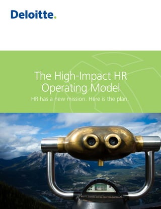 The High-Impact HR
Operating Model
HR has a new mission. Here is the plan.
 