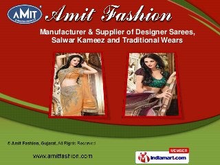 Manufacturer & Supplier of Designer Sarees,
  Salwar Kameez and Traditional Wears
 