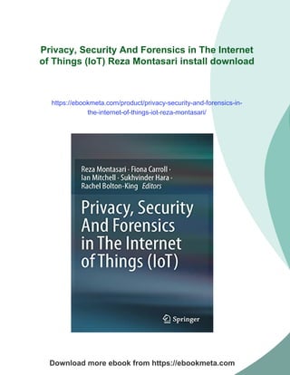 Privacy, Security And Forensics in The Internet of Things (IoT) Reza ...