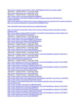 http://www.youtube.com/watch?v=4YA4_Zs9w5g&amp;feature=youtube_gdata
.Backlinks + Captcha Mode + Automatic Mode
http://www.dailymotion.com/video/20477702
.Backlinks + Captcha Mode + Automatic Mode
http://video.yahoo.com/watch/6959229/18088607
http://fr.kendincos.net/video-phhpfdj-actualite-musique-classique-download-dvd-
vivaldi-6760.html
http://www.bonweb.fr/infosite/dvd-musique-classique-jean-luc-pouchet-dvd-musique-classique-
jean-luc-pouchet-webdynamic-world-general-b2486605.html

http://actualitemusiqu.blog.toutlecine.com/tags/classique/

http://en.kendincos.net/video-rlvlhvh-dvd-musique-classique-berlioz-actualite-musique-
classique.html
http://www.blogg.org/blog-86257.htmlhttp://actualitemusiqueclassique.space-blogs.com/
http://www.wat.tv/dvdmusiqueclassique
.Backlinks + Captcha Mode + Automatic Mode
http://www.dailymotion.com/video/20579579
http://video.yahoo.com/watch/6989671/18169487
http://www.veoh.com/videos/v19821504ZJks2kay
http://www.dailymotion.com/video/20578913
.Backlinks + Captcha Mode + Automatic Mode
http://video.yahoo.com/watch/6989523/18169002
.Backlinks + Captcha Mode + Automatic Mode
http://www.dailymotion.com/video/20668227
http://video.yahoo.com/watch/7016244/18245875
.Backlinks + Captcha Mode + Automatic Mode
http://vids.myspace.com/index.cfm?fuseaction=vids.individual&amp;videoid=103116511
.Backlinks + Captcha Mode + Automatic Mode
http://www.dailymotion.com/video/20667236
http://christmasnews1.blogspot.com
.Backlinks + Captcha Mode + Automatic Mode
http://vids.myspace.com/index.cfm?fuseaction=vids.individual&amp;videoid=103115605
http://www.dailymotion.com/video/20682332
http://video.yahoo.com/watch/7020048/18255239
http://vids.myspace.com/index.cfm?fuseaction=vids.individual&amp;videoid=103135532
http://www.veoh.com/videos/v198408379dqSXDkw
http://blog.isuisse.com/christmasdecoration
.Backlinks + Captcha Mode + Automatic Mode
http://www.dailymotion.com/video/20681871
.Backlinks + Captcha Mode + Automatic Mode
http://video.yahoo.com/watch/7019938/18254892
http://www.dailymotion.com/video/xc7rge_free-website-submitter-mps-free-tri_shortfilms
http://video.yahoo.com/watch/6972378/18125371
http://www.in.com/videos/watchvideo-free-website-submitter-free-trial-download-
mps-6379033.html
http://www.youtube.com/watch?v=B8C98vhJApQ
http://vids.myspace.com/index.cfm?fuseaction=vids.individual&amp;videoid=103135346
http://www.dailymotion.com/video/20684619
http://vids.myspace.com/index.cfm?fuseaction=vids.individual&amp;videoid=103136830
http://www.veoh.com/videos/v19841004a7JSP9tN
http://vids.myspace.com/index.cfm?fuseaction=vids.individual&amp;videoid=103138603
http://video.yahoo.com/watch/7020849/18257526
http://www.dailymotion.com/video/20686879
 