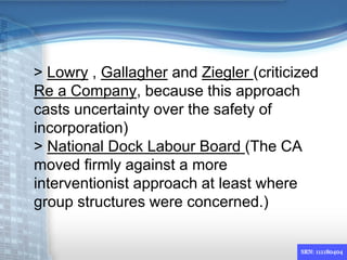 > Lowry , Gallagher and Ziegler (criticized
Re a Company, because this approach
casts uncertainty over the safety of
incor...