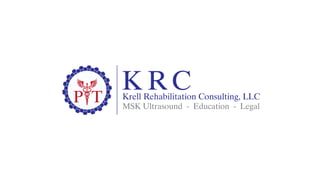 K RCK RCKrell Rehabilitation Consulting, LLC
MSK Ultrasound - Education - Legal
P T
 
