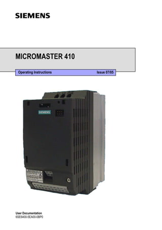 MICROMASTER 410
Operating Instructions Issue 07/05
User Documentation
6SE6400-5EA00-0BP0
 