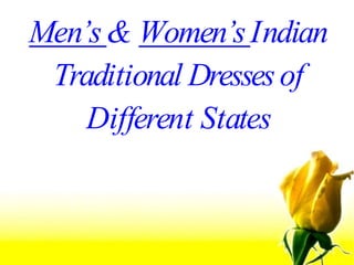 Men’s & Women’sIndian
Traditional Dressesof
Different States
 