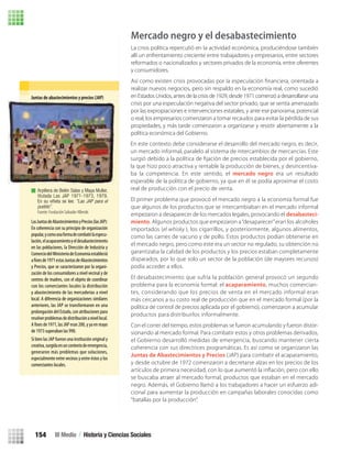 Mercado negro y el desabastecimiento
La crisis política repercutió en la actividad económica, produciéndose también
allí un enfrentamiento creciente entre trabajadores y empresarios, entre sectores
reformados o nacionalizados y sectores privados de la economía, entre oferentes
y consumidores.
realizar nuevos negocios, pero sin respaldo en la economía real, como sucedió
en Estados Unidos, antes de la crisis de 1929, desde 1971 comenzó a desarrollarse una
crisis por una especulación negativa del sector privado, que se sentía amenazado
por las expropiaciones e intervenciones estatales, y ante ese panorama, potencial
o real, los empresarios comenzaron a tomar recaudos para evitar la pérdida de sus
propiedades, y más tarde comenzaron a organizarse y resistir abiertamente a la
política económica del Gobierno.
El primer problema que provocó el mercado negro a la economía formal fue
que algunos de los productos que se intercambiaban en el mercado informal
empezaron a desaparecer de los mercados legales, provocando el desabasteci-
miento. Algunos productos que empezaron a“desaparecer”eran los alcoholes
importados (el whisky ), los cigarrillos, y posteriormente, algunos alimentos,
como las carnes de vacuno y de pollo. Estos productos podían obtenerse en
el mercado negro, pero como este era un sector no regulado, su obtención no
garantizaba la calidad de los productos y los precios estaban completamente
disparados, por lo que solo un sector de la población (de mayores recursos)
podía acceder a ellos.
El desabastecimiento que sufría la población general provocó un segundo
problema para la economía formal: el acaparamiento, muchos comercian-
tes, considerando que los precios de venta en el mercado informal eran
más cercanos a su costo real de producción que en el mercado formal (por la
política de control de precios aplicada por el gobierno), comenzaron a acumular
productos para distribuirlos informalmente.
Con el correr del tiempo, estos problemas se fueron acumulando y fueron distor-
sionando al mercado formal. Para combatir estos y otros problemas derivados,
el Gobierno desarrolló medidas de emergencia, buscando mantener cierta
coherencia con sus directrices programáticas. Es así como se organizaron las
Juntas de Abastecimientos y Precios (JAP) para combatir el acaparamiento,
y desde octubre de 1972 comenzaron a decretarse alzas en los precios de los
artículos de primera necesidad, con lo que aumentó la inﬂación, pero con ello
se buscaba atraer al mercado formal, productos que estaban en el mercado
negro. Además, el Gobierno llamó a los trabajadores a hacer un esfuerzo adi-
cional para aumentar la producción en campañas laborales conocidas como
“batallas por la producción”.
Juntas de abastecimientos y precios (JAP)
LasJuntasdeAbastecimientosyPrecios(lasJAP):
En coherencia con su principio de organización
popular,ycomounaformadecombatirlaespecu-
lación,elacaparamientoyeldesabastecimiento
en las poblaciones, la Dirección de Industria y
ComerciodelMinisteriodeEconomíaestableció
a de1971estasJuntasdeAbastecimientos
y Precios, que se caracterizaron por la organi-
zación de los consumidores a nivel vecinal y de
centros de madres, con el objeto de coordinar
con los comerciantes locales la distribución
y abastecimiento de las mercaderías a nivel
local. A diferencia de organizaciones similares
anteriores, las JAP se transformaron en una
prolongación del Estado, con atribuciones para
resolverproblemasdedistribuciónanivellocal.
A de1971,lasJAPeran200,yyaenmayo
de 1973 superaban las 990.
Si bien las JAP fueron una institución original y
creativa,surgidaenuncontextodeemergencia,
generaron más problemas que soluciones,
especialmente entre vecinos y entre éstos y los
comerciantes locales.
Arpillera de Belén Salas y Maya Muller,
titulada Las JAP 1971-1973, 1979.
En su viñeta se lee: “Las JAP para el
pueblo”.
Fuente: Fundación Salvador Allende.
En este contexto debe considerarse el desarrollo del mercado negro, es decir,
un mercado informal, paralelo al sistema de intercambios de mercancías. Este
surgió debido a la política de ﬁjación de precios establecida por el gobierno,
la que hizo poco atractiva y rentable la producción de bienes, y desincentiva-
ba la competencia. En este sentido, el mercado negro era un resultado
esperable de la política de gobierno, ya que en él se podía aproximar el costo
real de producción con el precio de venta.
III Medio / Historia y Ciencias Sociales154
U3 HISTORIA IIIº MEDIO 2012.indd 154 08-01-13 17:21
 