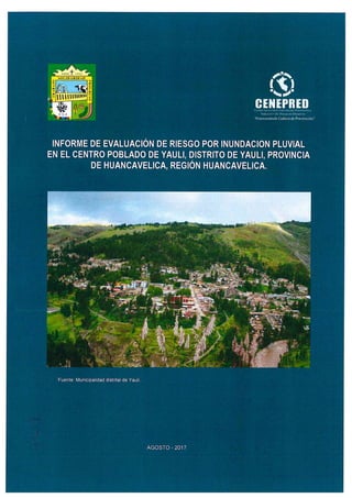 4112 informe de-evaluacion-de-riego-por-inundacion-pluvial-en-el-centro-poblado-de-yauli-distrito-de-yauli-provincia-de-huancavelica-region-huancavelica