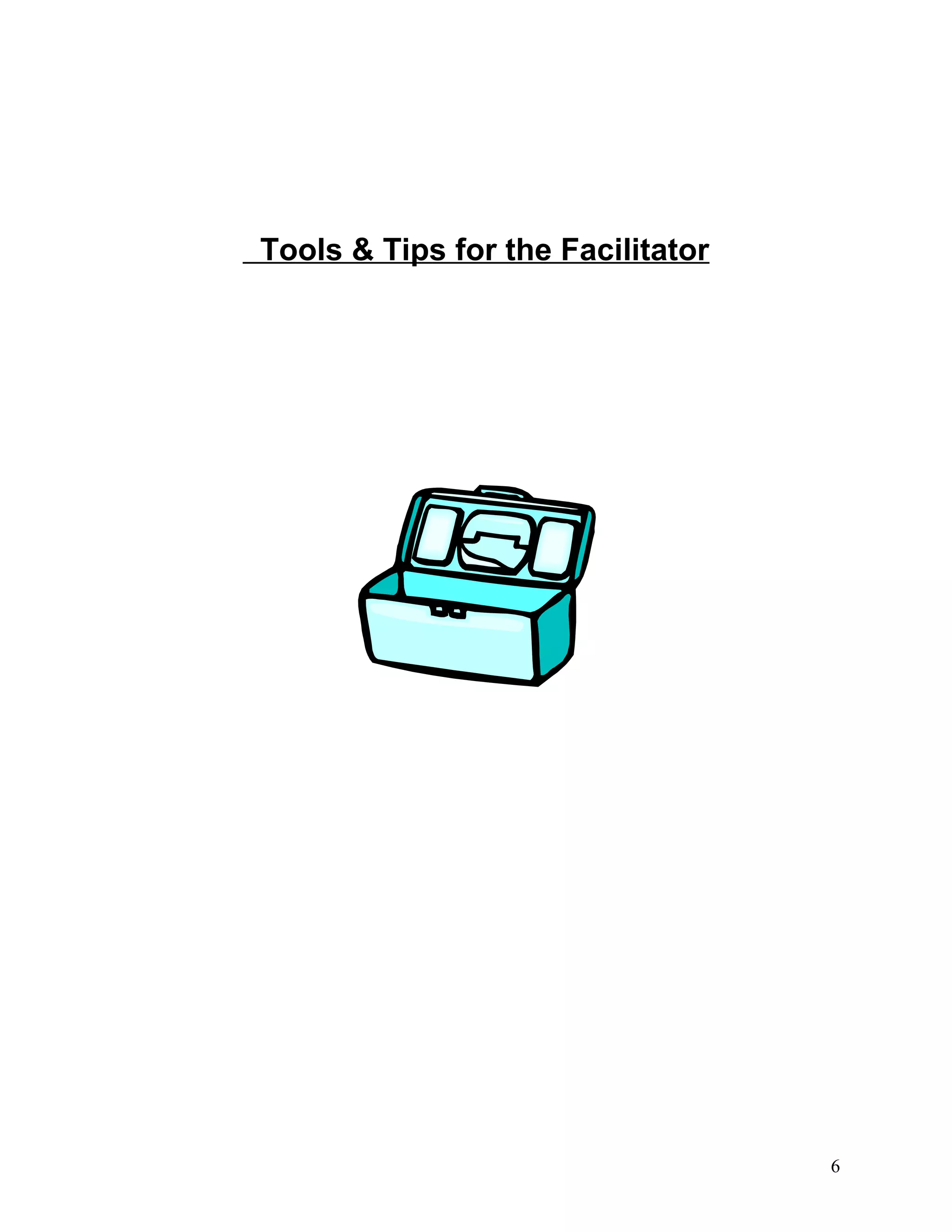Tools & Tips for the Facilitator
6
 
