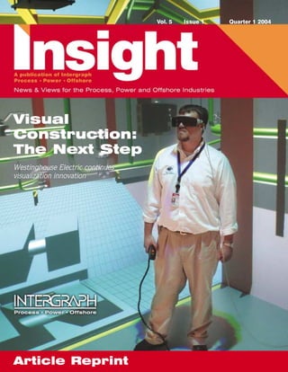 Visual
Construction:
The Next Step
Westinghouse Electric continues
visualization innovation
Vol. 5 Issue 1 Quarter 1 2004
Article Reprint
 