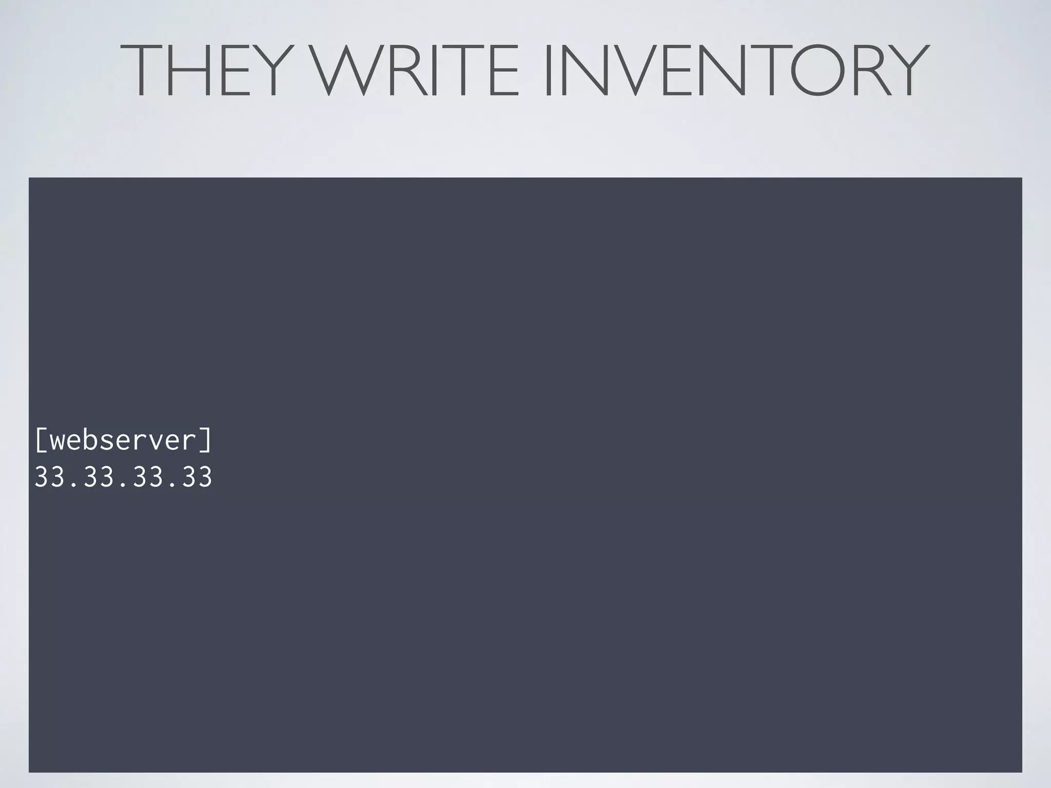 THEY WRITE INVENTORY
[webserver]
33.33.33.33
 