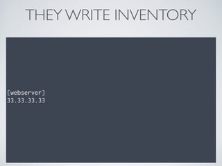 THEY WRITE INVENTORY
[webserver]
33.33.33.33
 