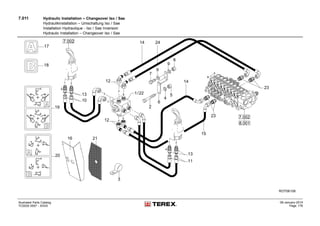 7.011 Hydraulic Installation – Changeover Iso / Sae
Hydraulikinstallation – Umschaltung Iso / Sae
Installation Hydraulique - Iso / Sae Inversion
Hydraulic Installation – Changeover Iso / Sae
Illustrated Parts Catalog
TC0035 0557 - XXXX
09-January-2014
Page 176
 