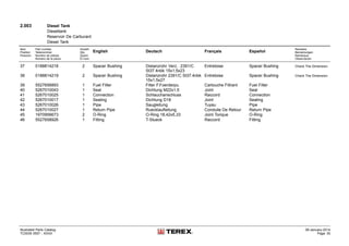 2.003 Diesel Tank
Dieseltank
Reservoir De Carburant
Diesel Tank
Item
Position
Posición
Part number
Teilenummer
Numéro de pièces
Número de la pieza
Anzahl
Qty.
Quant
El núm.
English Deutsch Français Español
Remarks
Bemerkungen
Remarque
Observación
37 0188814218 2 Spacer Bushing Distanzrohr Verz. 2391/C
St37.4nbk 15x1,5x23
Entretoise Spacer Bushing Check The Dimension
38 0188814219 2 Spacer Bushing Distanzrohr 2391/C St37.4nbk
15x1,5x27
Entretoise Spacer Bushing Check The Dimension
39 5527656893 1 Fuel Filter Filter F.Foerderpu. Cartouche Filtrant Fuel Filter
40 5267010043 1 Seal Dichtung M22x1,5 Joint Seal
41 5267010025 1 Connection Schlauchanschluss Raccord Connection
42 5267010017 1 Sealing Dichtung D18 Joint Sealing
43 5267010026 1 Pipe Saugleitung Tuyau Pipe
44 5267010027 1 Return Pipe Ruecklaufleitung Conduite De Retour Return Pipe
45 1970956673 2 O-Ring O-Ring 18,42x5,33 Joint Torique O-Ring
46 5527658926 1 Fitting T-Stueck Raccord Fitting
Illustrated Parts Catalog
TC0035 0557 - XXXX
09-January-2014
Page 35
 