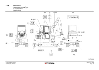 2.016 Stickers Terex
Geraetebeschilderung Terex
Autocollants Terex
Stickers Terex
Illustrated Parts Catalog
TC0035 0557 - XXXX
09-January-2014
Page 70
 