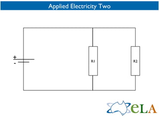 Applied Electricity Two R1 R2 + - 