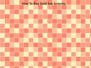 How To Buy Gold San Antonio
 
