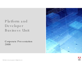 Platform and Developer  Business Unit Corporate Presentation 2008 