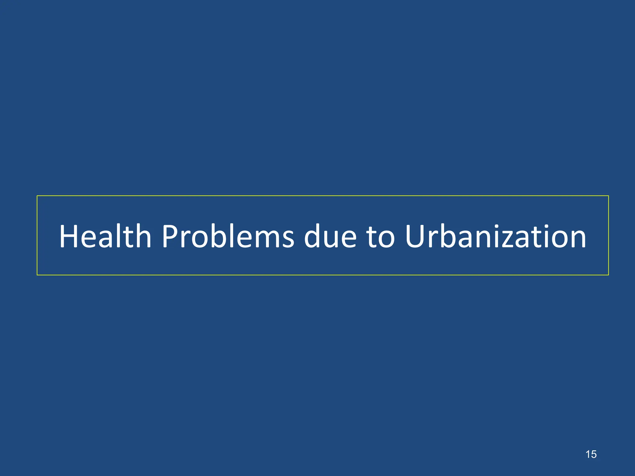 Health Problems due to Urbanization
15
 