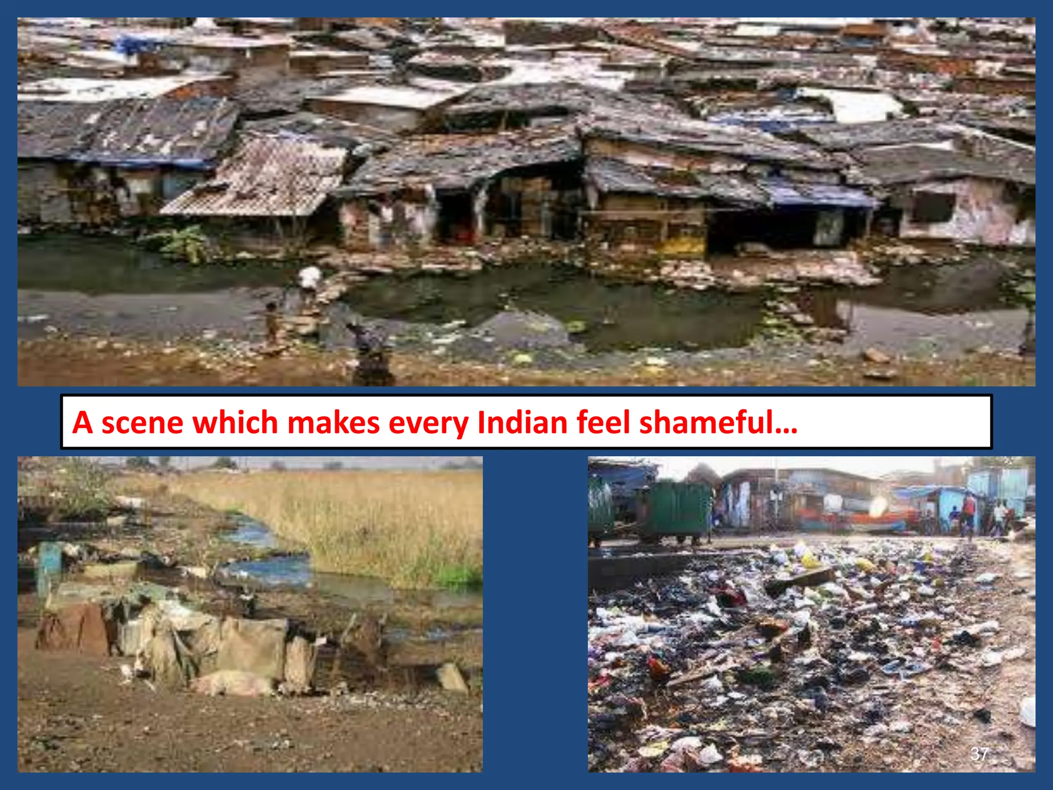 A scene which makes every Indian feel shameful…
37
 