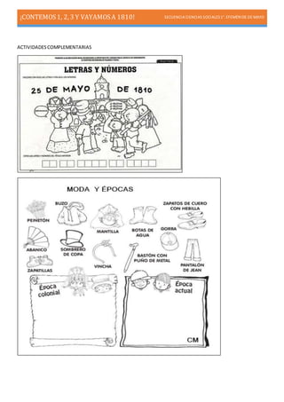 ¡CONTEMOS1, 2, 3 Y VAYAMOSA 1810! SECUENCIA CIENCIAS SOCIALES1°. EFEMÉRIDE DE MAYO
ACTIVIDADESCOMPLEMENTARIAS
 