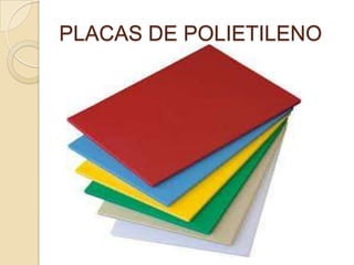 PLACAS DE POLIETILENO

 