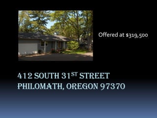 Offered at $319,500 412 South 31st streetPhilomath, OREGON 97370 
