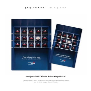 Georgia Power is proud to be part of both the Major League Atlanta Braves
and the Minor League Gwinnett Braves.
g a r y t s c h i d a a t a g l a n c e
Georgia Power - Atlanta Braves Program Ads
 