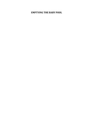 EMPTYING	THE	BABY	POOL		
 