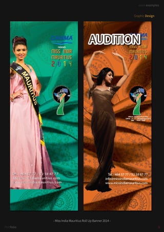 work examples
5Portfolio
work examples
- Miss India Mauritius Roll Up Banner 2014 -
Graphic Design
 