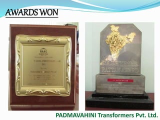 AWARDS WON 
PADMAVAHINI Transformers Pvt. Ltd. 
 