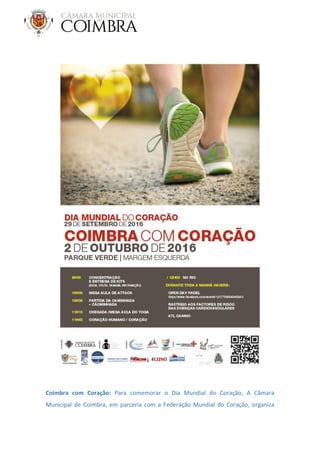 Coimbra com Coração: Para comemorar o Dia Mundial do Coração, A Câmara
Municipal de Coimbra, em parceria com a Federação Mundial do Coração, organiza
 
