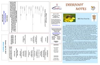 DEERFOOTDEERFOOTDEERFOOTDEERFOOT
NOTESNOTESNOTESNOTES
April 14, 2019
GreetersApril14,2019
IMPACTGROUP2
WELCOME TO THE
DEERFOOT
CONGREGATION
We want to extend a warm wel-
come to any guests that have come
our way today. We hope that you
enjoy our worship. If you have
any thoughts or questions about
any part of our services, feel free
to contact the elders at:
elders@deerfootcoc.com
CHURCH INFORMATION
5348 Old Springville Road
Pinson, AL 35126
205-833-1400
www.deerfootcoc.com
office@deerfootcoc.com
SERVICE TIMES
Sundays:
Worship 8:00 AM
Bible Class 9:30 AM
Worship 10:30 AM
Worship 5:00 PM
Wednesdays:
7:00 PM
SHEPHERDS
John Gallagher
Rick Glass
Sol Godwin
Skip McCurry
Doug Scruggs
Darnell Self
MINISTERS
Richard Harp
Tim Shoemaker
Johnathan Johnson
DiffusersoftheGospel
ScriptureReading:2Corinthians2:14-17
2Corinthians___:___-___
1.D_______________fortheP_________________
2Corinthians___:___a
Matthew___:___-___
Ezekiel___:___-___
2.D________________forthoseB_______________S_________________.
2Corinthians___:___-___
Ezekiel___:___-___
3.D________________forG__________.
2Corinthians___:___
2Peter___:___-___
Matthew___:___-___;Mark___:___-___
10:30AMService
Welcome
247HereWebutStrayingPilgrims
842ACommonLove
AShieldAboutMe
OpeningPrayer
BobCarter
384LeadMetoCalvary
LordSupper/Offering
TerryRaybon
396LiftHimUp
498OThinkoftheHomeOverThere
ScriptureReading
LarryLocklear
Sermon
255IAmResolved
————————————————————
5:00PMService
OpeningPrayer
RyanCobb
Lord’sSupper/Offering
JackTaggart
DOMforApril
Cosby,Hayes,Johnson
BusDrivers
April14SteveMaynard332-0981
April21JamesMorris515-5644
April28DonYoung441-6321
WEBSITE
deerfootcoc.com
office@deerfootcoc.com
205-833-1400
8:00AMService
Welcome
OpeningPrayer
JackSelf
LordSupper/Offering
PaulWindham
ScriptureReading
SolGodwin
Sermon
BaptismalGarmentsfor
April
FreidaGallagher
BEE Free From Sin
My family and I just moved to Trussville and immediately inherited several outdoor
spaces made of wood. This means our immediate neighbors are carpenter bees. We strive to be
holy in our household, but we do not want our house to be holey... if you know what I mean.
Recently, we noticed that on the corner of the back patio there is a suspended piece of 4x4 wood
with a mason jar attached to the bottom of it. I had never seen one of these devices, and upon
examination I noticed the jar was full to the top of those dreaded Drill-Bit Bumble Bees. It’s a
primitive trap that is quite genius! There are four entry holes drilled into each side of the wood
at an upward angle. These four tunnels access a center hole drilled from the bottom. The bee
enters the hole, thinking it is a beehive. When it realizes it is not, the bee tries to escape and by
instinct goes to the one source of light, falling into the jar and getting trapped.
“There is a way that seems right to a man, but its end is the way to death” (Proverbs
16:25). If we use ourselves only as the source of our truth or decision-making, Solomon says the
end to this is death. In essence, we will be a lot like this bee, making our home in a way of life
that at first seems harmless -- even fun. But as we travel further down the path, we recognize
that it isn’t right. This represents sin. “So whoever knows the right thing to do and fails to do it,
for him it is sin” (James 4:17).
Being caught in sin can cause us to dig ourselves deeper into the mess, even when we
are trying to get out of it. I have not met one alcoholic who is happy with being an alcoholic. I
have not met one drug addict who is happy with being a drug addict. I don’t know anyone who
has not felt some sort of remorse for a sinful action. We all have a built-in mechanism to know
when we’ve done something that has gone too far. Often ,it’s what we do next that will make
the difference. We will often follow our own instincts and head to the light, not realizing living
in sin is a trap. We can be well-intentioned and get caught even further into Satan’s trap. Read
James 1:13-16 and find how the Bible defines this very trap of sin.
“Do not be deceived, my beloved brothers. Every good gift and every perfect gift is from above,
coming down from the Father of lights, with whom there is no variation or shadow due to
change. Of his own will he brought us forth by the word of truth, that we should be a kind of
firstfruits of his creatures” (James 1:16-18).
Verse seventeen gives us the true light that will get us out of sin’s mess. Obeying the word of
truth is what will bring us out of sin. The Father of lights sent His only begotten son to be raised
by a carpenter. In essence, Jesus was willing to BEE our carpenter replacement -- to take on sin
for us, and build a way out so we would not have to BEE TRAPPED in sin.
Read Romans 6:1-14 to learn how to BEE free from sin.
EldersDownFront
8:00AMDarnellSelf
10:30AMSkipMcCurry
5:00PMDougScruggs
MISSIONSUNDAY—MAY5
Startprayerfullyplanningnow!2019MissionSundaywillbeMay5.
Theentirecontributionthatdaywillgotowardourmissionefforts
atDeerfootChurchofChrist.Lastyear$83,152.00wasgivenon
missionSunday.Let’strytobeatthatthisyear!Thinkofallthewon-
derfulmissioneffortswecanfund!
 