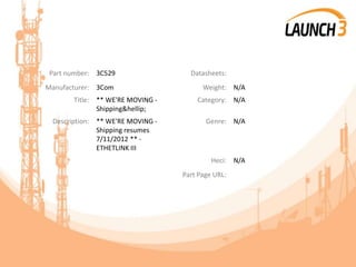Part number: 3C529 Datasheets:
Manufacturer: 3Com Weight: N/A
Title: ** WE'RE MOVING -
Shipping&hellip;
Category: N/A
Description: ** WE'RE MOVING -
Shipping resumes
7/11/2012 ** -
ETHETLINK III
Genre: N/A
Heci: N/A
Part Page URL:
 