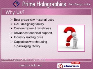 Why Us?
    Best grade raw material used
    CAD designing facility
    Customization & timeliness
    Advanced technical support
    Industry leading price
    Capacious warehousing
     & packaging facility
 