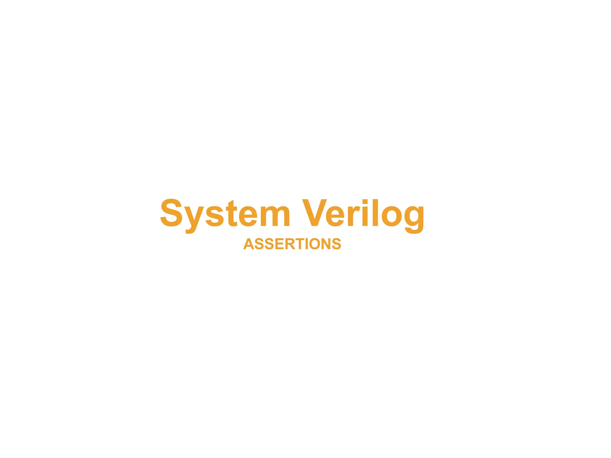 System Verilog
ASSERTIONS
 