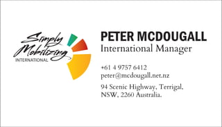 +61 4 9757 6412
peter@mcdougall.net.nz
94 Scenic Highway, Terrigal,
NSW, 2260 Australia.
PETER MCDOUGALL
International Manager
INTERNATIONAL
 