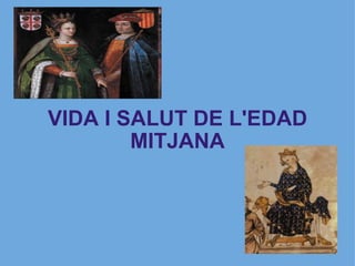 VIDA I SALUT DE L'EDAD MITJANA 