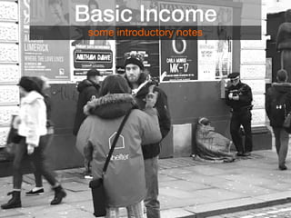 Basic Income
some introductory notes
 