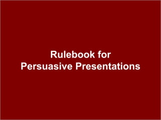 Rulebook for
Persuasive Presentations

 