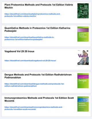 Plant Proteomics Methods and Protocols 1st Edition Valérie
Méchin
https://ebookfinal.com/download/plant-proteomics-methods-and-
protocols-1st-edition-valerie-mechin/
Quantitative Methods in Proteomics 1st Edition Katharina
Podwojski
https://ebookfinal.com/download/quantitative-methods-in-
proteomics-1st-edition-katharina-podwojski/
Vagabond Vol 29 29 Inoue
https://ebookfinal.com/download/vagabond-vol-29-29-inoue/
Dengue Methods and Protocols 1st Edition Radhakrishnan
Padmanabhan
https://ebookfinal.com/download/dengue-methods-and-protocols-1st-
edition-radhakrishnan-padmanabhan/
Immunoproteomics Methods and Protocols 1st Edition Scott
Mccomb
https://ebookfinal.com/download/immunoproteomics-methods-and-
protocols-1st-edition-scott-mccomb/
 