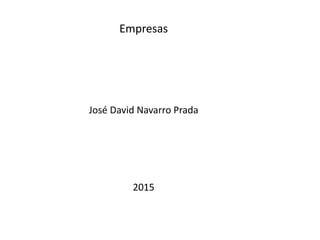 Empresas
José David Navarro Prada
2015
 